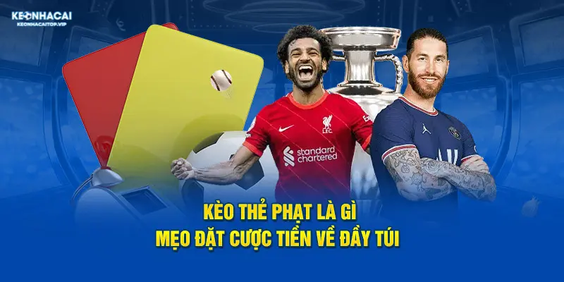 Chuyên gia keonhacai 5 hướng dẫn mẹo chơi kèo thẻ hiệu quả