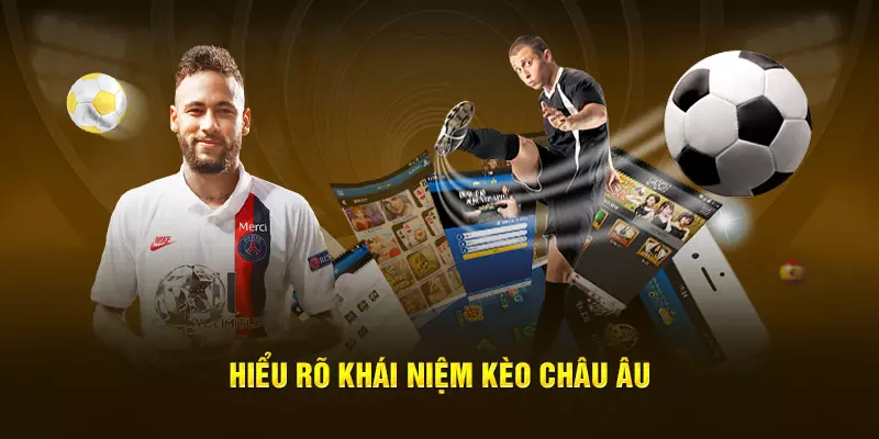 Tổng quan về kèo nhà cái châu âu 
